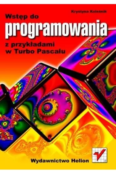 Wst�p do programowania z przyk�adami w Turbo... - Krystyna Kole�nik