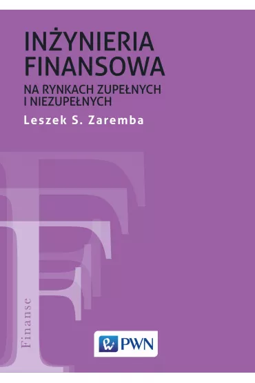 In�yniera finansowa na rynkach zupe�nych i niezupe�nych - Leszek S Zaremba