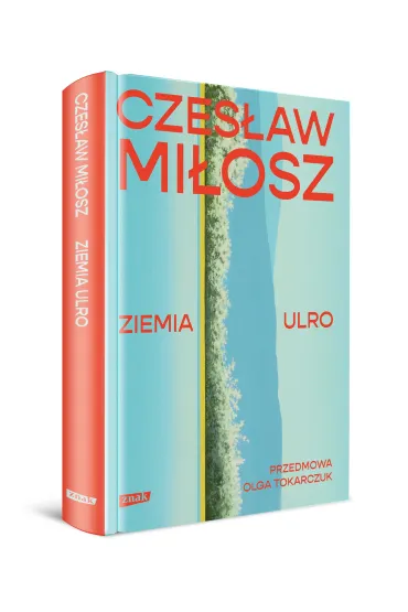 Ziemia Ulro. Przedmowa: Olga Tokarczuk - Czes�aw Mi�osz