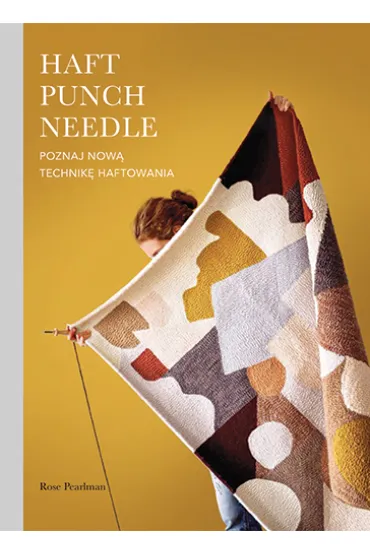 Haft Punch Needle. Poznaj now� technik� haftowania - Rose  Pearlman