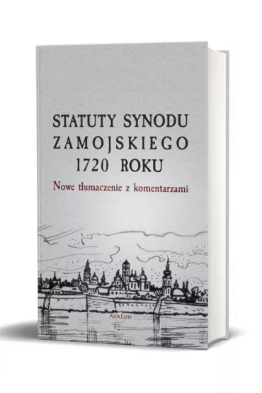 Statuty Synodu Zamojskiego 1720 roku. Nowe t�umaczenie z komentarzami - Przemys�aw  Nowakowski Cm