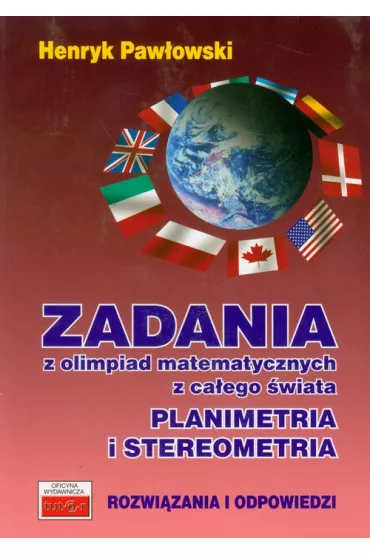 Zadania z olimpiad matematycznych z ca�ego �wiata. Planimetria i stereometria - Henryk Paw�owski