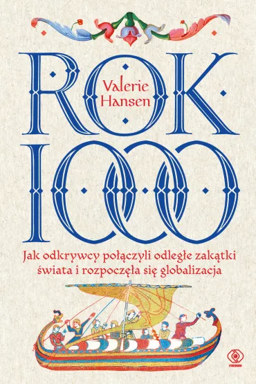 Rok 1000. Jak odkrywcy po��czyli odleg�e zak�tki �wiata i rozpocz�a si� globalizacja - Valerie Hansen