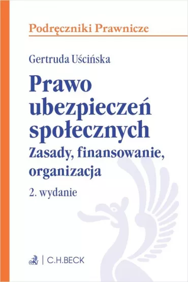 Prawo ubezpiecze� spo�ecznych. Zasady, finansowanie, organizacja - Gertruda U�ci�ska