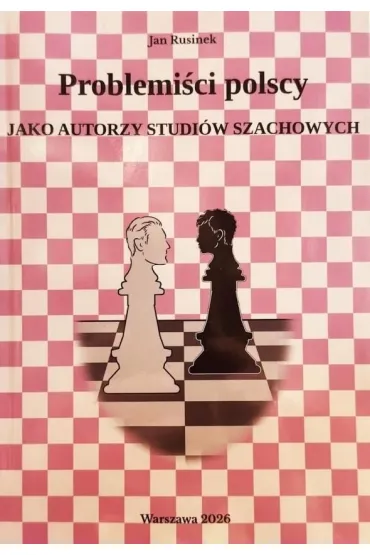 Problemi�ci polscy jako autorzy studi�w szachowych - Jan Rusinek