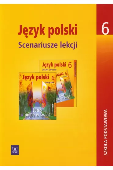 Jutro p�jd� w �wiat 6 Scenariusze lekcji