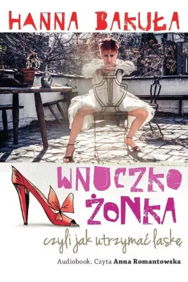 Audiobook Wnuczko�onka czyli jak utrzyma� lask� CD - Hanna Baku�a