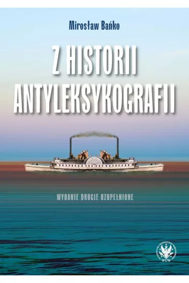 Z historii antyleksykografii (wyd. 2021) - Miros�aw Ba�ko