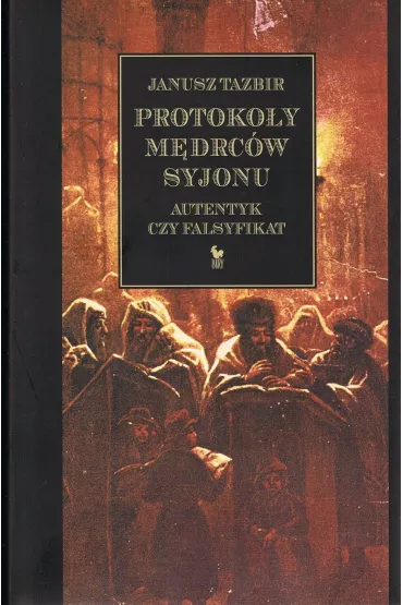 Protoko�y m�drc�w Syjonu - Janusz Tazbir