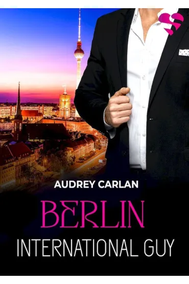 Berlin. International Guy. Tom 8 - Audrey Carlan
