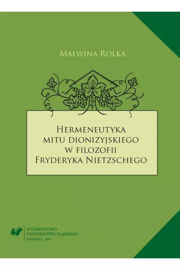 Hermeneutyka mitu dionizyjskiego w filozofii Fryderyka Nietzschego - Malwina Rolka