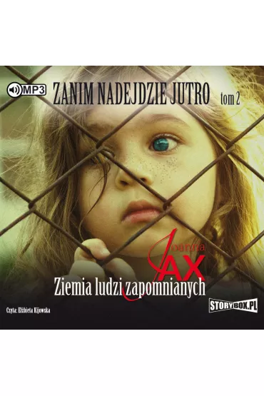 Audiobook Ziemia ludzi zapomnianych. Zanim nadejdzie jutro. Tom 2 CD - Joanna Jax