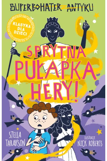 Sprytna pu�apka Hery! Superbohater z antyku. Tom 2 - Stella Tarakson