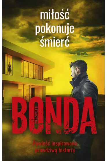 Mi�o�� pokonuje �mier�. Wiara, Nadzieja, Mi�o��. Tom 3 - Katarzyna Bonda