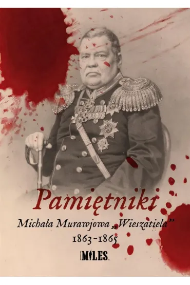 Pami�tniki Micha�a Murawjowa Wieszatiela 1863-1865 - Micha� Miko�ajewicz Murawjow Wieszatiel