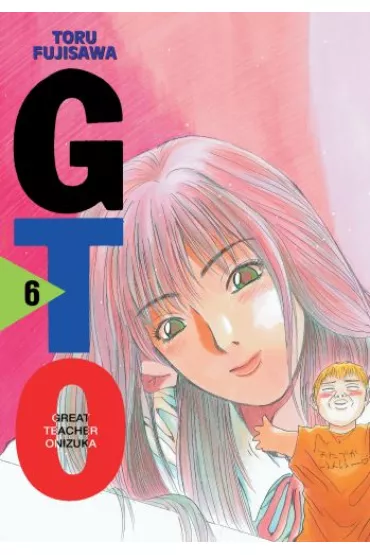 GTO. Great Teacher Onizuka. Nowa edycja. Tom 6 - Toru Fujisawa