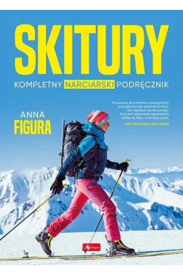 Skitury. Kompletny narciarski podr�cznik - Anna Figura