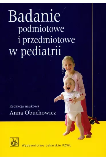 Badanie podmiotowe i przedmiotowe w pediatrii - Anna Obuchowicz