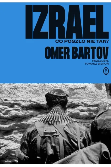 Izrael. Co posz�o nie tak? - Bartov Omer