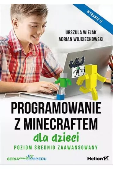 Programowanie z Minecraftem dla dzieci. Poziom �rednio zaawansowany - Adrian Wojciechowski, Urszula Wiejak