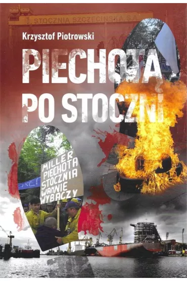 Piechot� po stoczni - Krzysztof Piotrowski