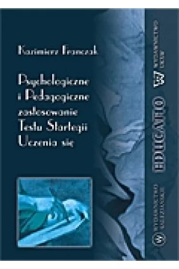 Psychologiczne i pedagogiczne zastosowanie Testu Strategii Uczenia si� - Kazimierz Franczak