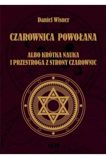 Czarownica powo�ana albo kr�tka nauka i przestroga z strony czarownic - Daniel  Wisner