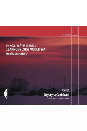 Audiobook Czarnobylska modlitwa. Kronika przysz�o�ci CD - Swiet�ana Aleksijewicz