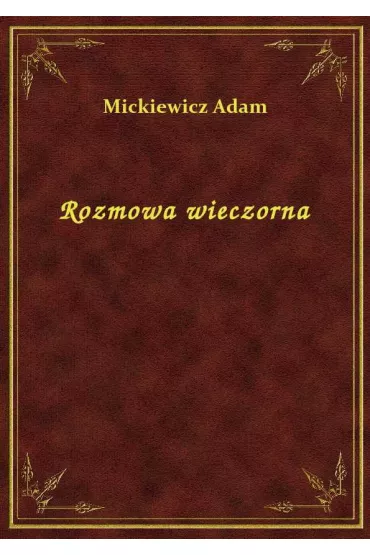 Rozmowa wieczorna - Adam Mickiewicz