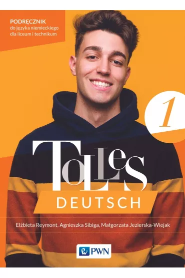 Tolles Deutsch 1. Podr�cznik do j�zyka niemieckiego dla liceum i technikum - Agnieszka Sibiga, El�bieta Reymont, Ma�gorzata Jezierska-Wiejak