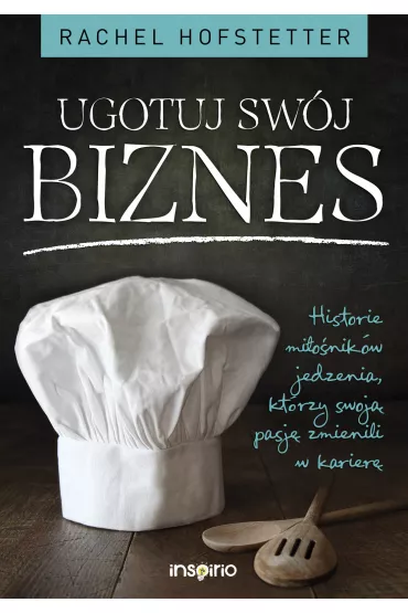 Ugotuj sw�j biznes - Rachel Hofstetter
