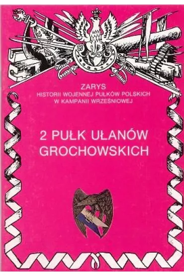 2 Pu�k U�an�w Grochowskich Zarys Historii Wojennej Pu�k�w Polskich w Kampanii Wrze�niowej - Adam Dobro�ski