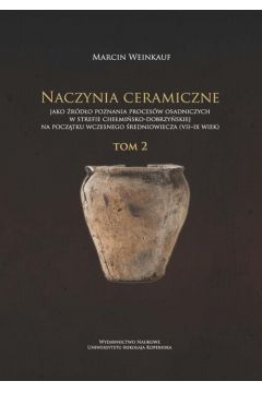 eBook Naczynia ceramiczne jako rdo poznania procesw osadniczych w strefie chemisko-dobrzyskiej na pocztku wczesnego redniowiecza (VII-IX wiek). Tom 2 pdf