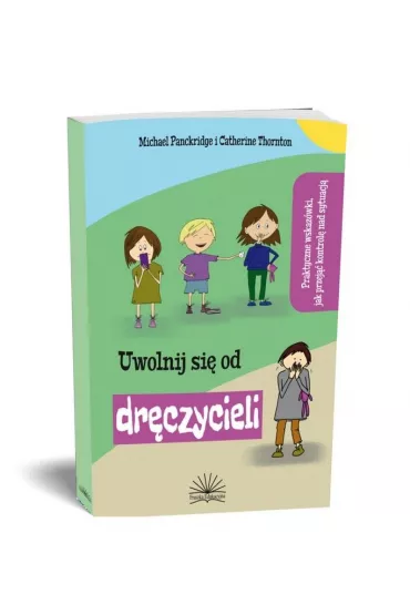 Uwolnij si� od dr�czyciela - Michael  Panckridge, Catherine Thornton