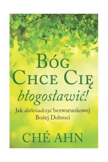 B�g chce Ci� b�ogos�awi� - Che Ahn