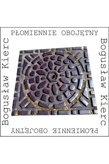 P�omiennie oboj�tny - Bogus�aw Kierc