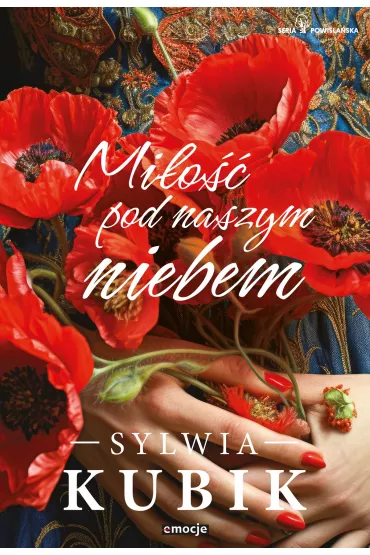 Mi�o�� pod naszym niebem. Seria Powi�la�ska. Tom 2 - Sylwia Kubik