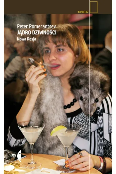 J�dro dziwno�ci. Nowa Rosja - Peter Pomerantsev