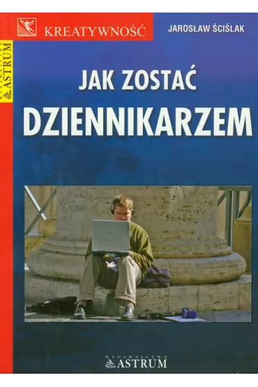 Jak zosta� dziennikarzem - Jaros�aw �ci�lak
