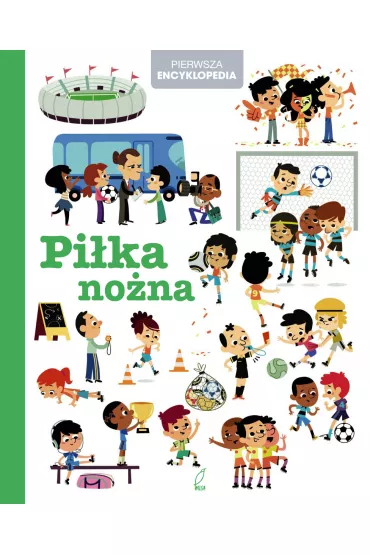 Pierwsza Encyklopedia. Pi�ka no�na