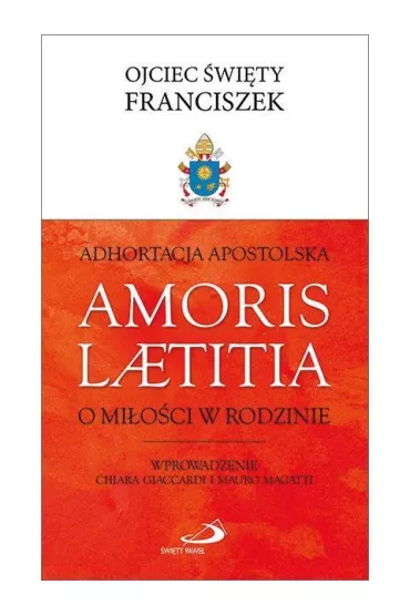 Adhortacja Apostolska Amoris Laetit - Franciszek O �wiety