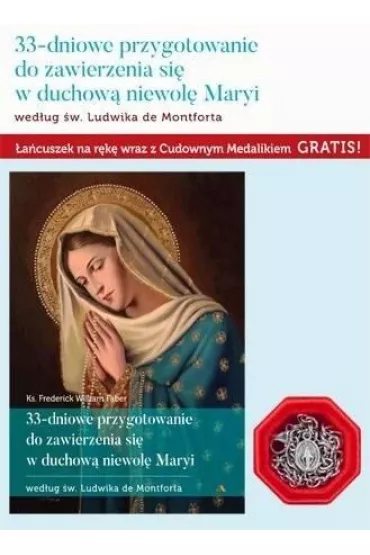 33-dniowe przygotowanie do zawierzenia si� w duchow� niewol� Maryi - Frederick William Faber