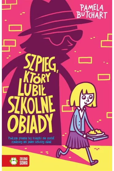 Szkolne szale�stwa Szpieg kt�ry lubi� szkolne obiady T.2 - Pamela Butchart