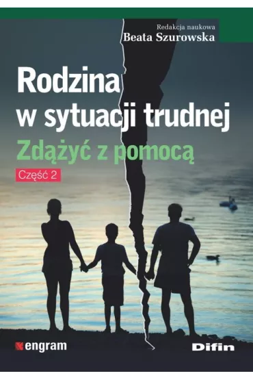 Rodzina w sytuacji trudnej. Zd��y� z pomoc�. Cz�� 2 - Beata Szurowska