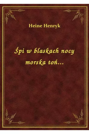 �pi w blaskach nocy morska to�... - Henryk Heine