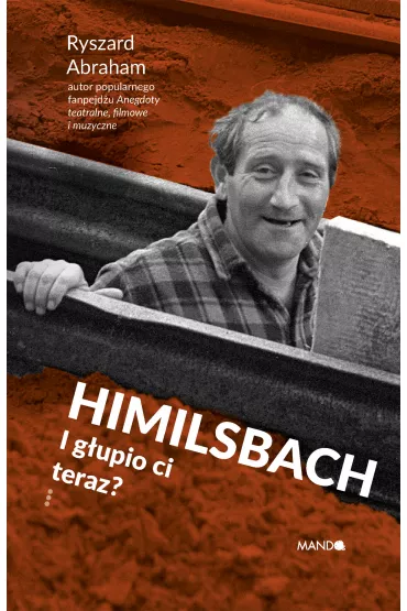 Himilsbach I g�upio ci teraz? - Ryszard Abraham