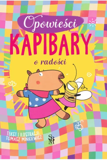 Opowie�ci kapibary. O rado�ci - Tomasz Minkiewicz