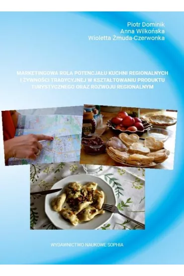 Marketingowa rola potencja�u kuchni regionalnych i �ywno�ci tradycyjnej w kszta�towaniu produktu turystycznego oraz rozwoju regionalnym