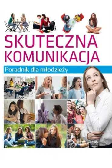 Skuteczna komunikacja. Poradnik dla m�odzie�y - Lilka Poncyliusz-Guranowska