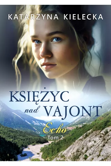 Echo. Ksi�yc nad Vajont. Tom 2 - Katarzyna  Kielecka
